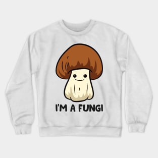 I’m A Fungi Crewneck Sweatshirt